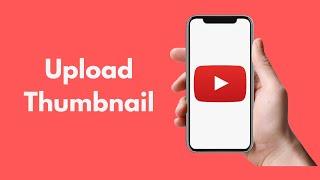 How to Upload Thumbnail for YouTube Videos on iPhone (2021)