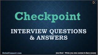 Checkpoint Interview Questions and Answers