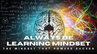  The #1 Mindset for Success: Always Be Learning!