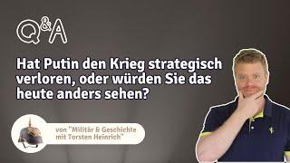 Hat Putin den Krieg strategisch verloren, oder würden Sie das heute anders sehen?