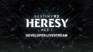 Destiny 2: Heresy Act I Developer Livestream