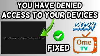 You have denied access to your devices Ome TV 2024 Fix