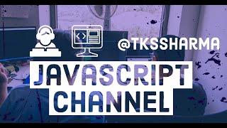 My Channel | Javascript Code Labs | @tkssharma  | All About Javascript