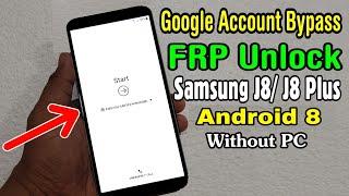 SAMSUNG J8/ J8 PLUS FRP UNLOCK OR GOOGLE ACCOUNT BYPASS WITHOUT PC || Android 8