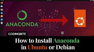 How to Install Anaconda in Ubuntu or Debian?