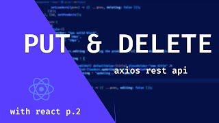 React Axios | update and delete data using axios | REST API 2024