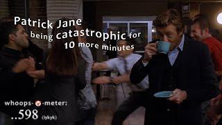 patrick jane being catastrophic for 10 more minutes