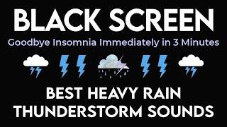 Goodbye Insomnia Immediately in 3 Minutes within Heavy Rain & Thunderstorm Sounds - Black Screen