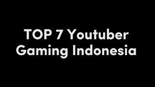 Top 7 Youtuber Gaming Indonesia