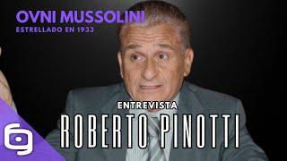 Entrevista a ROBERTO PINOTTI - El OVNI recuperado por Mussolini