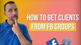 How to Get Clients from FB Groups