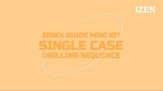 ZENEX GUIDE MINI KIT Single Case Drilling Sequence