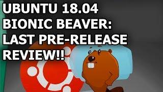 In-depth Ubuntu 18.04 Bionic Beaver Review-LAST one before release!