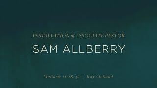 5/7/23 - Installation of Pastor Sam Allberry- Sunday Worship (9:00)