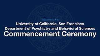 2022 UCSF Dept. of Psychiatry and Behavioral Sciences Commencement Ceremony