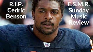 **R.I.P Cedric Benson** ESMR Revengers Sunday Music Reviews!!