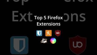 My Top 5 Firefox Extensions #Shorts