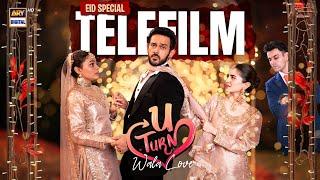 U Turn Wala Love | Eid Special Telefilm | Azaan Sami Khan | Merub Ali | ARY Digital