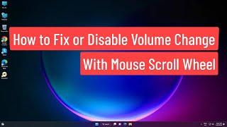 How to Fix or Disable Volume Change With Mouse Scroll Wheel