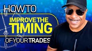 How To Instantly Improve The Timing of Your Trades