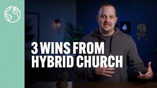 3 Wins We've Experienced with Hybrid Church at Life.Church