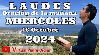 Laudes de hoy Miércoles 16 Octubre 2024. Oración de la mañana. Padre Didier