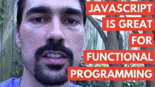 JavaScript is great for Functional Programming