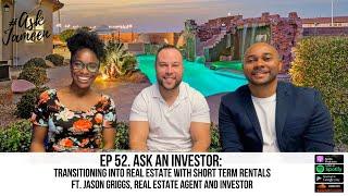 Ask An Investor: Transitioning Into Real Estate With Short Term Rentals ft. Jason Griggs- Ep 52