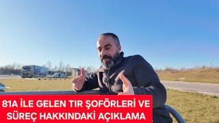 81A İLE GELEN TIR ŞOFÖRLERİ VE SÜREÇ HAKKINDAKİ AÇIKLAMA