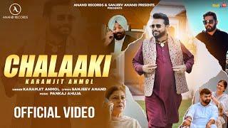 CHALAAKI (OFFICIAL VIDEO) | KARAMJIT ANMOL | PANKAJ AHUJA | SANJEEV ANAND | NEW PUNJABI SONG 2025