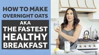 How to Make Overnight Oats aka The Fastest, Healthiest Breakfast | Keri Glassman