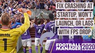 How to Fix Football Manager 2020 Crashing at Startup, Won't launch, or lags with FPS drop