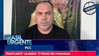 PCC: traficante "Alemão" é preso no Paraguai | Aconteceu na Semana