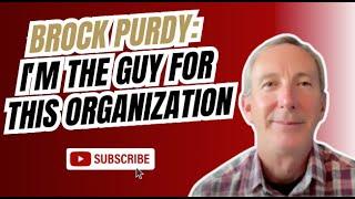 49ers' Brock Purdy: I'm the guy for this organization