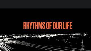 Rhythms of our life’s