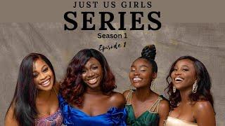 NEVER OR FOREVER? | EP 1 | JUST US GIRLS SERIES