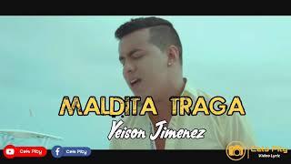 Maldita traga - Yeison Jiménez (Letra)