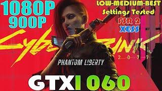 Cyberpunk 2077: Phantom Liberty - GTX 1060 | 1080P and 900P Performance Test | FSR 2 | XESS