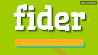 FIDER - HOW TO PRONOUNCE IT!?