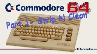 Commodore 64C - Part 1 - Strip n Clean