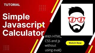 How to build a SIMPLE Javascript Calculator with just HTML, Javascript, CSS  (without eval() method)