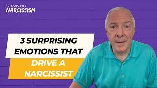 3 Surprising Emotions That Drive A Narcissist