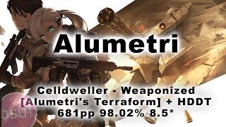 #Alumetri | Celldweller - Weaponized [Alumetri's Terraform] + HDDT | 681pp 98.02% 8.5 (top 2)