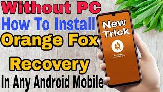 New Method 2023 | How To Install Orange Fox Recovery In Any Android Mobile Without PC