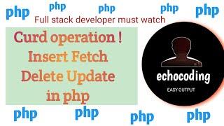 Curd operation in php Hindi | Insert , Retrieve , Delete , Update in php Hindi | echocoding