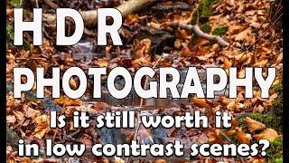 HDR Photography - Is it worth it in low contrast scenes - 4K