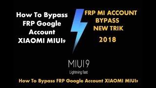 Bypass Frp Lock Google Account Xiaomi MIUI 9 | All Xiaomi Device 2018 NO BOX, NO OTG, NO PC 2018 NEW