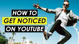 How to Get People's Attention and Get Noticed on YouTube — 5 Tips