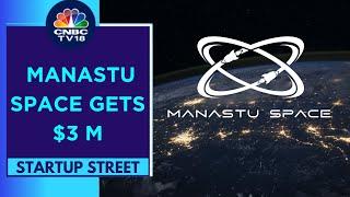 Manastu Space Raises $3 M  In A Pre Series A Round Led By Indian Angel Network | CNBC TV18
