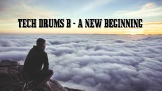 Tech Drums  - A NEW BEGINNING